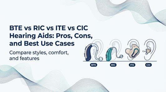 BTE vs RIC vs ITE vs CIC Hearing Aids: Pros, Cons, and Best Use Cases